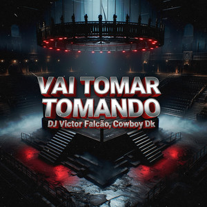 Vai Tomar Tomando (Explicit)