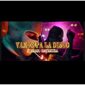 Vamos pa la disco (feat. Joshar Sayakuza) (Explicit)