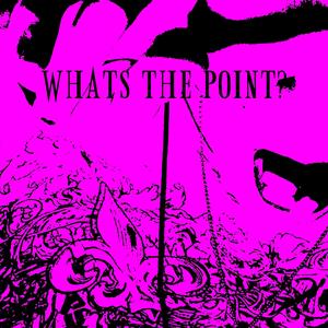 whats the point (Explicit)