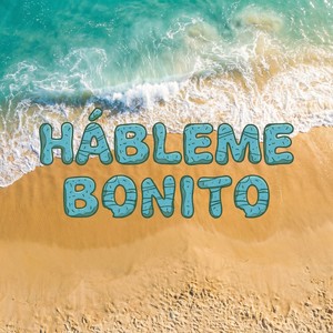 Hábleme bonito