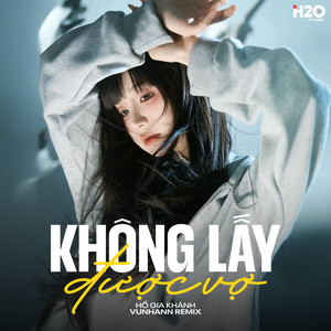 Không Lấy Được Vợ (Remix)