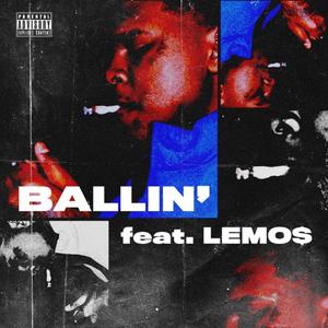 BALLIN' (feat. LEMO$) [Explicit]