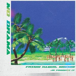 No Drama (feat. JR Produce It, Haquil & Mochis) (Explicit)