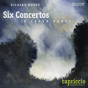 MUDGE, R.: 6 Concertos a 7 (Capriccio Baroque Orchestra)