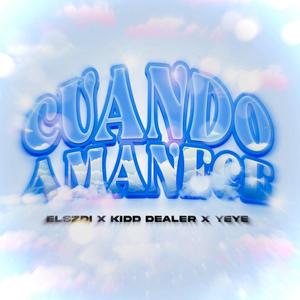 CUANDO AMANECE (feat. Yeye Gr & Kidd Dealer)