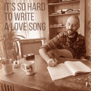 It's so Hard to Write a Love Song