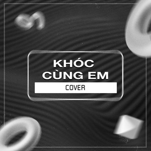Khóc Cùng Em (COVER版)