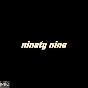 NINETY NINE (Explicit)