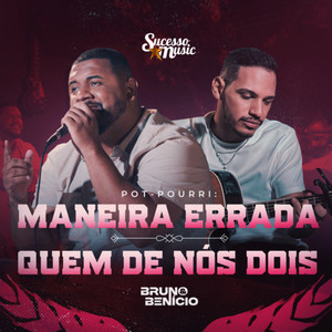 Maneira Errada / Quem de Nós Dois