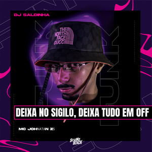 Deixa no Sigilo, Deixa Tudo em Off (Explicit)