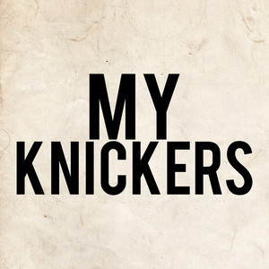 My Knickers