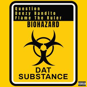 Dat Substance (feat. Question & Deezy Bandito) (Explicit)