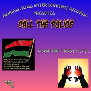 CALL THE POLICE (feat. Toya Lee & IZZY-E.Y.E.) [Radio Edit]