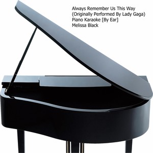 Always Remember Us This Way (Originally Performed By Lady Gaga) Piano Karaoke [By Ear]