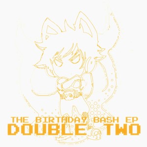 The Birthday Bash EP: DOUBLE TWO