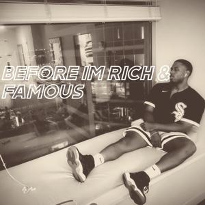 Before I'm Rich & Famous (Explicit)