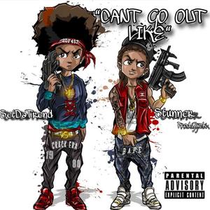 Can't Go Out Like (Explicit)