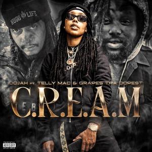 C.R.E.A.M (feat. Telly Mac & Grapes Tha Dopest) (Explicit)