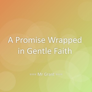 A Promise Wrapped in Gentle Faith