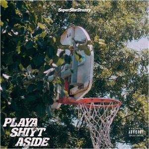 Playa Shiyt Aside (Explicit)