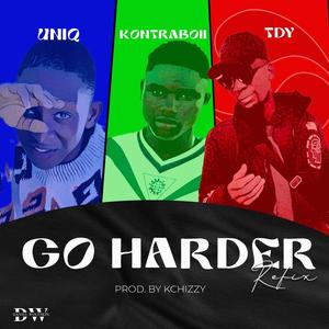 Go harder (feat. Uniq & Tdy) (Refix)