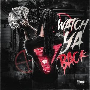 Watch Ya Back (Explicit)