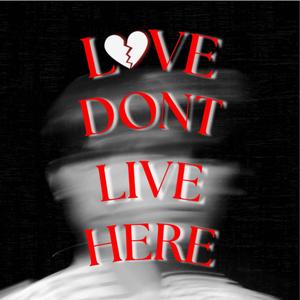 LoveDontLiveHere (Explicit)