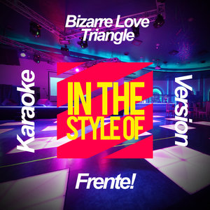 Bizarre Love Triangle (Karaoke Version|In the Style of Frente!|伴奏)