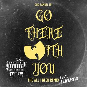 Go There With You (feat. Jennesis) (The ALL I NEED Remix)