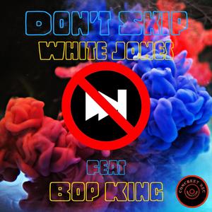 Don't Skip (feat. Bop King) [Explicit]