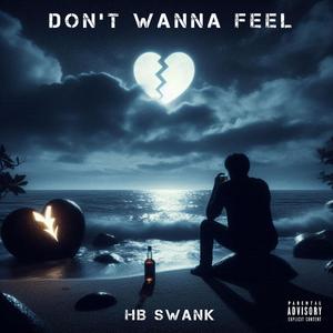 Dont Wanna Feel (Explicit)