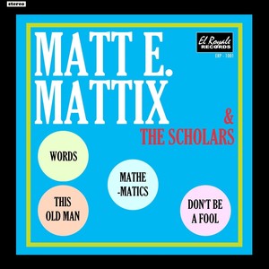 Matt E. Mattix & The Scholars