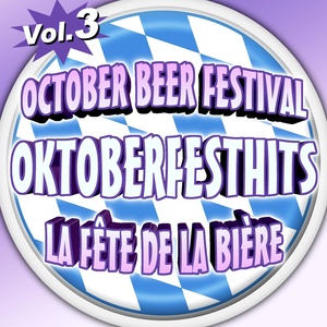 Oktoberfesthits - October Beer Festival - La fête de la bière - Vol. 3