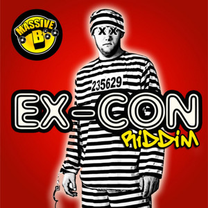 Massive B Presents: Ex-Con Riddim