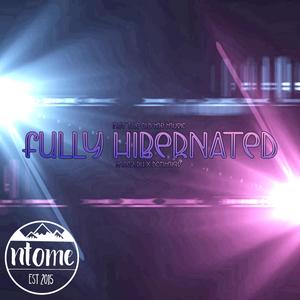 Fully Hibernated (feat. Not The Old Me Music)