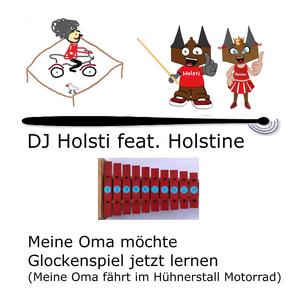 Meine Oma möchte Glockenspiel jetzt lernen (Meine Oma fährt im Hühnerstall Motorrad) (feat. Holstine)