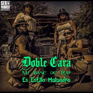 Doble Cara mi Base de Rap es Estilo Malandro
