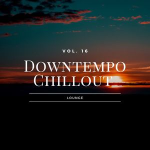 Downtempo Chillout Lounge, Vol.16