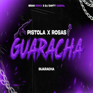 Pistola X Rosas (Guaracha)