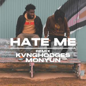 Hate Me (feat. Monyun) [Remix] [Explicit]