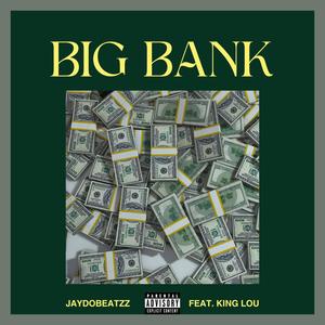 Big Bank (feat. King Lou) [Explicit]