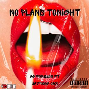 No plans tonight (feat. Jayrock Jax & Dj zdcode|Explicit)