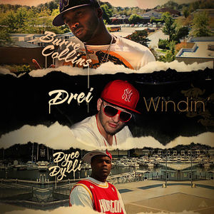 Drei - Windin' (feat. Dyce Dylli & Burre Collins) (Explicit)