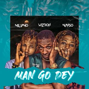 Miliano - Man Go Dey