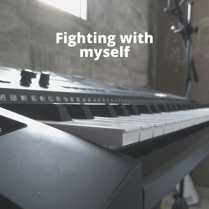 Fighting with Myself