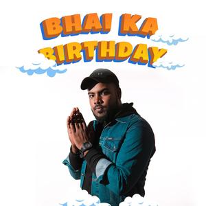 BHAI KA BIRTHDAY (Explicit)