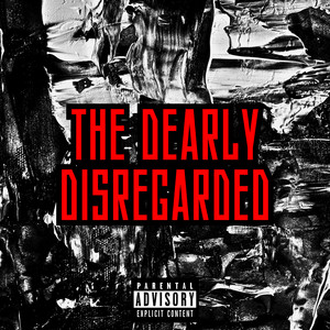 The Dearly Disregarded (Explicit)