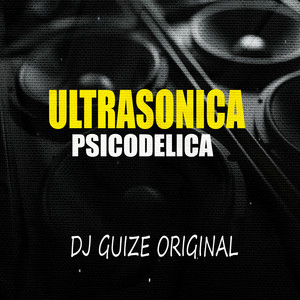 Ultrasonica Psicodélica (Explicit)