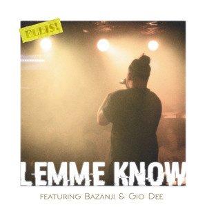 Lemme Know (feat. Bazanji & Gio Dee) [Explicit]