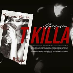 T KILLA
